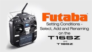 Futaba 16SZ Conditions Select Add and Rename Tips amp How To’s [upl. by Helms]