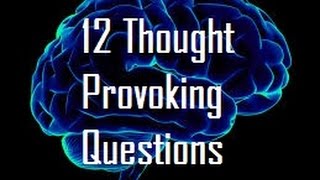 12 Thought Provoking Questions [upl. by Nerfe]