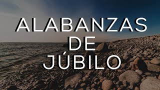 ALABANZAS CRISTIANAS DE JÚBILO  MÚSICA CRISTIANA PARA TENER UN AVIVAMIENTO [upl. by Earal]