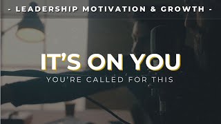 ITS ON YOU  Inspirational Leadership Video [upl. by Addie]