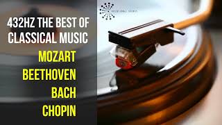 Best Classical Music 432Hz 》Mozart • Beethoven • Bach • Chopin 》Piano Violin amp Orchestral [upl. by Yenreit]