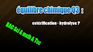 03équilibre  estérification et hydrolyse [upl. by Droffilc264]